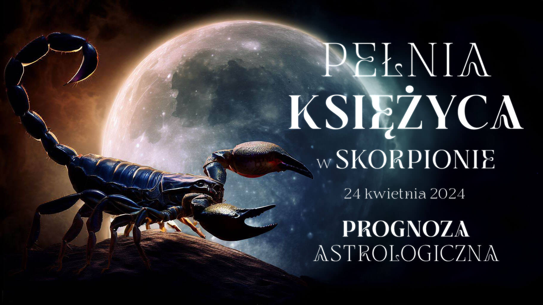 Pełnia Księżyca w Skorpionie | 24 kwietnia 2024